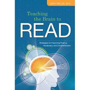 Teaching the Brain to Read: Strategies for Improving Fluency, Vocabulary, and Co